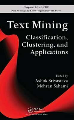 Text Mining: Classification, Clustering, and Applications by Ashok N Srivastava
