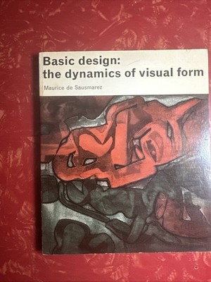 Basic Design : The Dynamics of Visual Form -  M. de Sausmarez (1978) Paperback