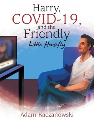 Harry, Covid-19, and the Friendly Little Housefly by Adam Kaczanowski (English)