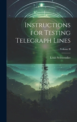 Instructions for Testing Telegraph Lines; Volume II by Louis Schwendler - Picture 1 of 2