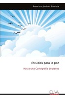 Estudios Para La Paz Hacia Una CartografíA De Paces Francisco JiméNez Bautista