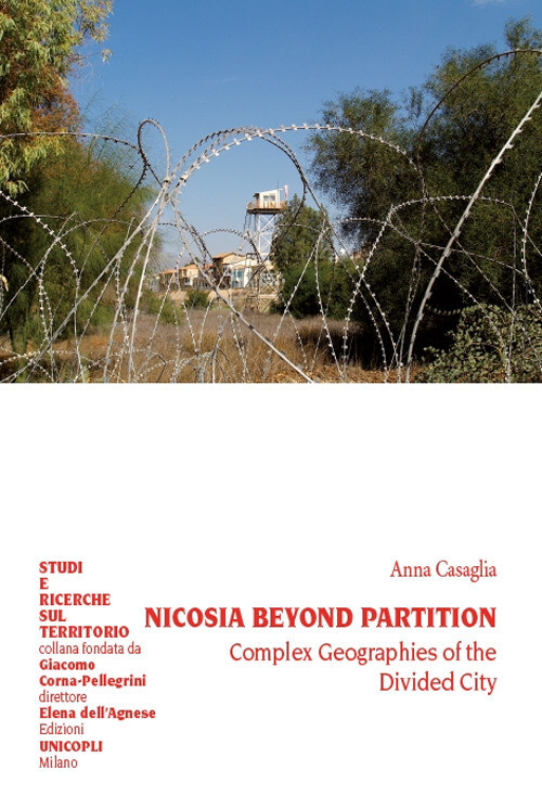 Nicosia Beyond Partition. Complex Geographies Of The Divided City