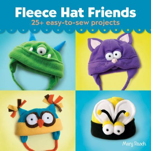 Fleece Hat Friends: 25+ Easy-To-Sew Projects by Rasch, Mary - Picture 1 of 1