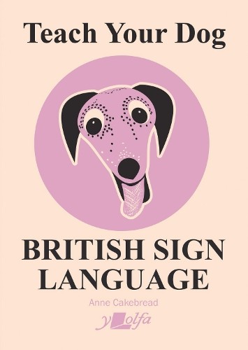 Teach Your Dog British Sign Language by Anne Cakebread PAPERBACK 9781912631582 - Image 5