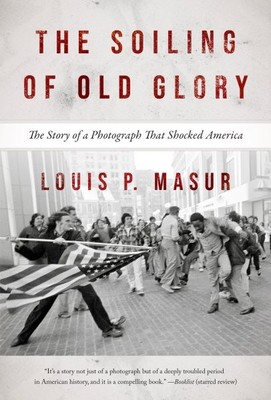 Verschmutzung des alten Ruhms: Die Geschichte eines Fotos, das Amerika schockierte, Paperb...