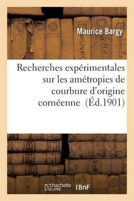 Bargy-M Recherches Expérimentales Sur Les Amétropies de Courbure d (Taschenbuch)