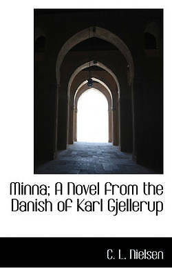 Minna; A Novel from the Danish of Karl Gjellerup by Nielsen, C. L.