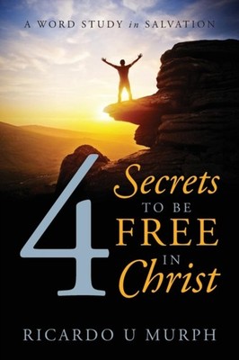 Murph - 4 Secrets to Be Free in Christ  A Word Study in Salvation - pa - G555z
