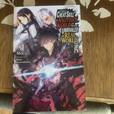 I Got a Cheat Skill in Another World and Became Unrivaled in the Real World, Too