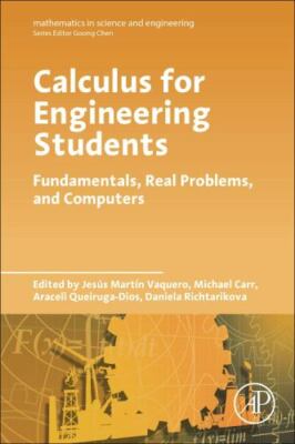 Calculus for Engineering Students Fundamentals, Real Problems, and Computers