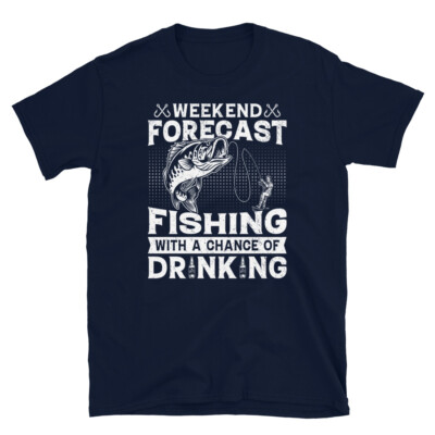 Weekend Forecast Fishing With a Chance of Drinking Short-Sleeve Unisex T-Shirt