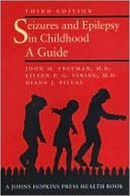 Seizures and Epilepsy in Childhood: A Guide (A Johns Hopkins Press Health Bo...