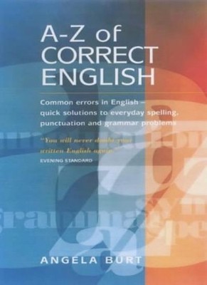A-Z Of Correct English 2e: Common errors in English - quick solu