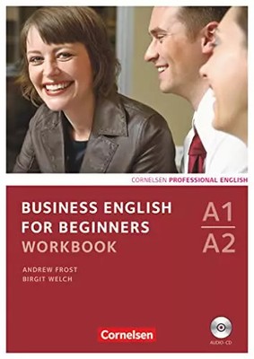 Business English for Beginners - Third Edition - A1/A2: Workbook mit CD, Andrew 