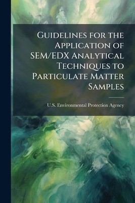 Guidelines for the Application of SEM/EDX Analytical Techniques to Particulate M
