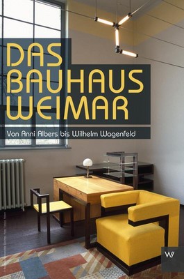 Das Bauhaus Weimar | Von Anni Albers bis Wilhelm Wagenfeld | Christian Eckert