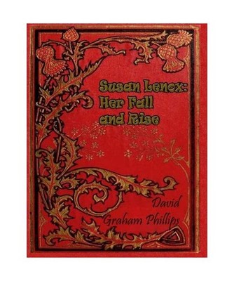 Susan Lenox: Her Fall and Rise, Phillips, David Graham