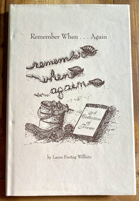 REMEMBER WHEN AGAIN: POEMS by LAURA FREITAG WILLHITE *SIGNED* POETRY COLLECTION