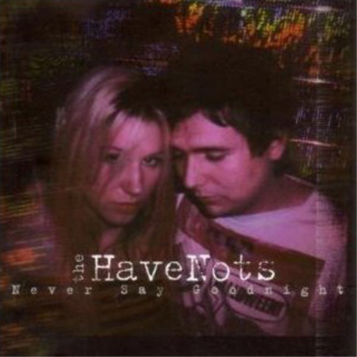 Альбом The Havenots Never Say Goodnight (CD) (ИМПОРТИРОВАН из Великобритании)