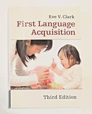 First Language Acquisition 3rd Edition By Eve V. Clark English Paperback Book