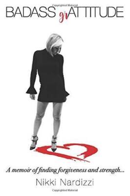 BADASS grATTITUDE: A memoir of finding forgiveness and strength - GOOD