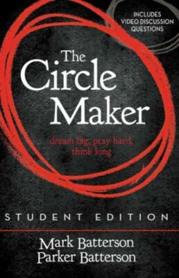 The Circle Maker Student Edition: Dream Big, Pray Hard, Think Long