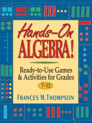 Hands-On Algebra: Ready-To-Use Games  Activities for Grades 7-12 - VERY GOOD
