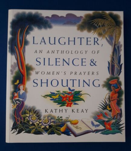 Eine Anthologie des Frauengebets: Lachen, Schweigen und Schreien - Kathy Keay - NEU - Bild 1 von 10