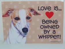 Love Is Being Owned By A Whippet Dog 5x7 Hang Anywhere Sign w/ Magnet