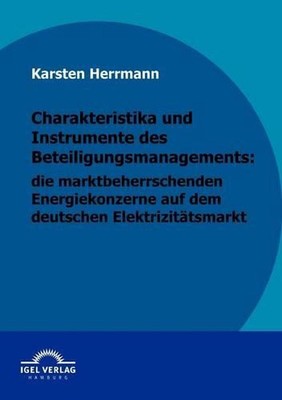 Charakteristika und Instrumente des Beteiligungsmanagements: die marktbeherrsche