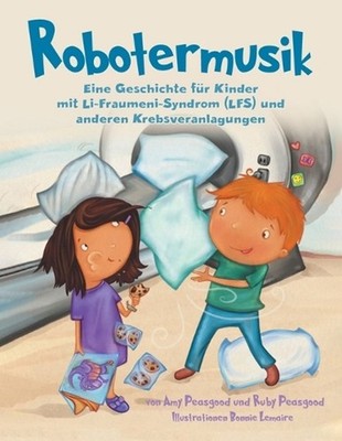 Robotermusik: Eine Geschichte f?r Kinder mit Li-Fraumeni-Syndrom (LFS) und ander