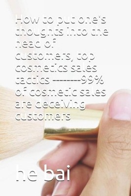 How to put one's thoughts into the head of customers, top cosmetics sales tactic