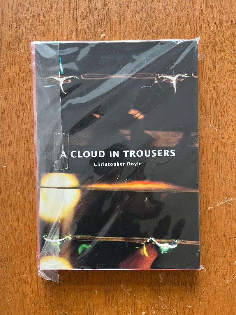 A Cloud in Trousers クリストファー・ドイル作品集 A Cloud in Trousers クリストファー・ドイル作品集 A CLOUD IN