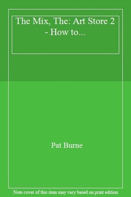 The Mix, The: Art Store 2 - How to...,Pat Burne