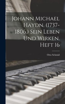 Schmid - Johann Michael Haydn. 1737-1806. Sein Leben und Wirken. Hef - X555z