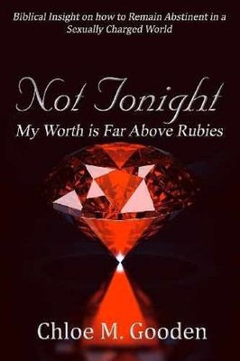 Not Tonight: My Worth is Far Above Rubies - Paperback, by Gooden Chloe M - Good