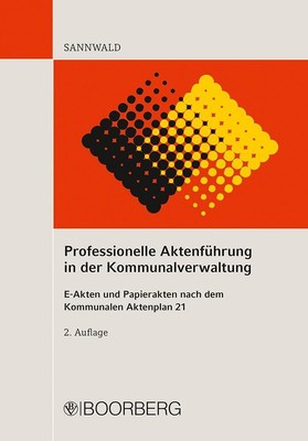 Professionelle Aktenführung in der Kommunalverwaltung | Wolfgang Sannwald | Buch