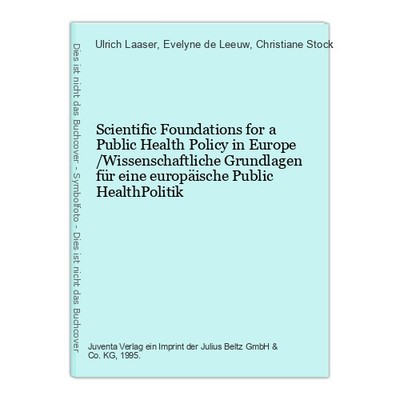 Scientific Foundations for a Public Health Policy in Europe /Wissenschaftliche G