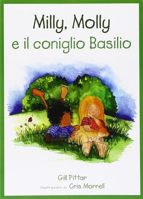 Milly, Molly und der Hase Basilius. Ediz. illustriert - Pittar Gill, Morrell Cris