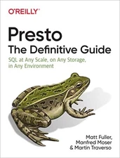 Presto The Definitive Guide: SQL at Any Scale, on Any Storage (9781492044277)