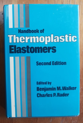 Handbook of Thermoplastic Elastomers by Benjamin M. Walker and Charles P. Rader