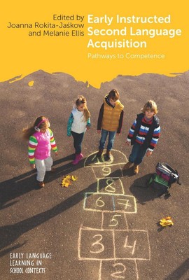 Early Instructed Second Language Acquisition: Pathways to Competence by Melanie 