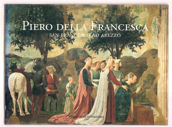Marilyn Aronberg Lavin. - Piero della Francesca. San Francesco ad Arezzo.