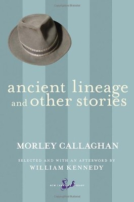 Ancient Lineage and Other Stories (New Canadian Library) by Callaghan, Morley