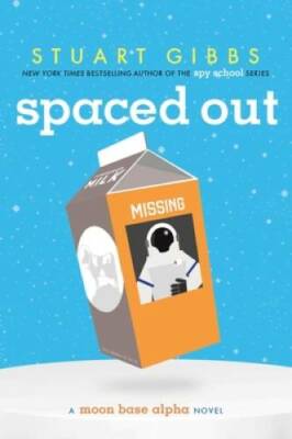 Spaced Out (Moon Base Alpha) - Hardcover By Gibbs, Stuart - VERY GOOD