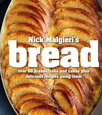 Nick Malgieri's Bread: Over 60 Breads, Rolls and Cakes plus Deli