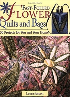 Folded-Flower Quilts and Bags : 24 Projects for You and Your Home
