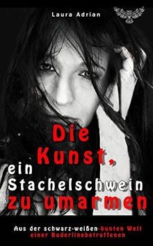 Die Kunst, ein Stachelschwein zu umarmen: Aus der schwar... | Buch | Zustand gut