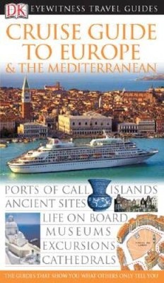 Cruise Guide to the Europe  The Mediterranean (Eyewitness Tr - VERY GOOD