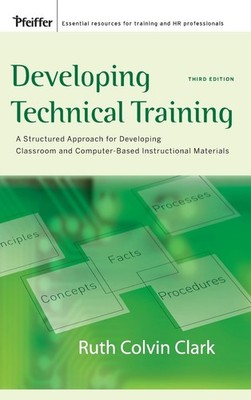 Developing Technical Training: A Structured Approach for Developing Classroo...